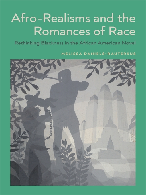 Title details for Afro-Realisms and the Romances of Race by Melissa Daniels-Rauterkus - Available